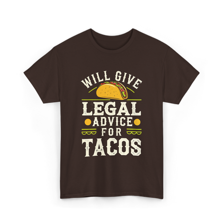 Will Give Legal Advice Tacos T-Shirt - Dark Chocolate