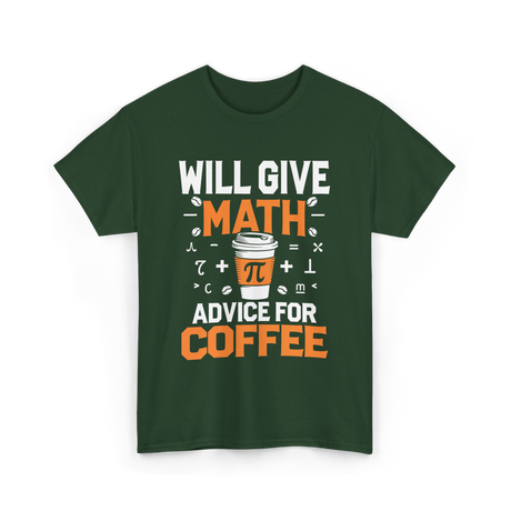 Will Give Math Advice Coffee T-Shirt - Forest Green