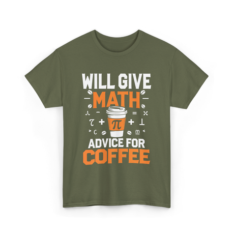 Will Give Math Advice Coffee T-Shirt - Military Green