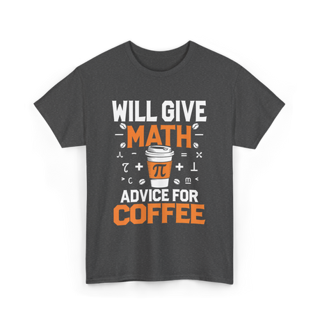 Will Give Math Advice Coffee T-Shirt - Dark Heather