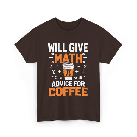 Will Give Math Advice Coffee T-Shirt - Dark Chocolate