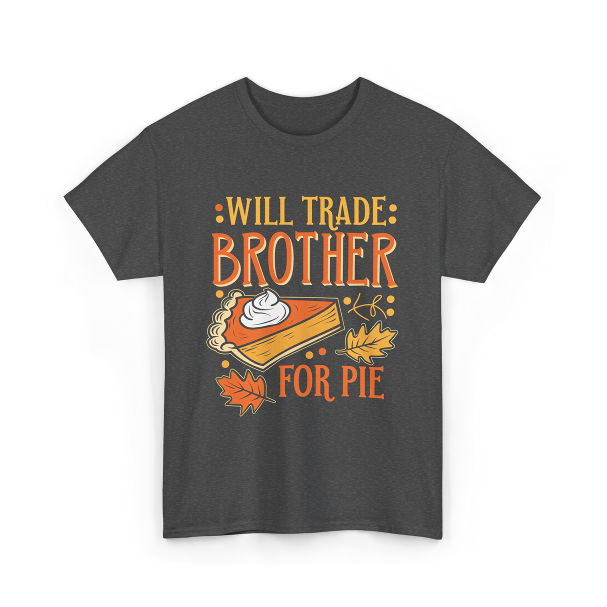 Will Trade Brother Pie T-Shirt - Dark Heather