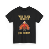 Will Trade Brother Turkey T-Shirt - Black