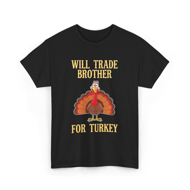 Will Trade Brother Turkey T-Shirt - Black