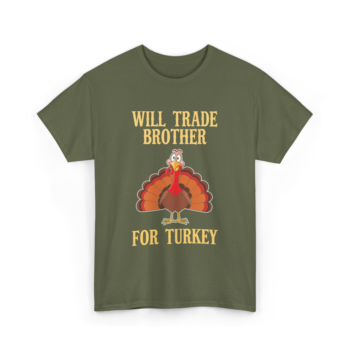 Will Trade Brother Turkey T-Shirt - Military Green