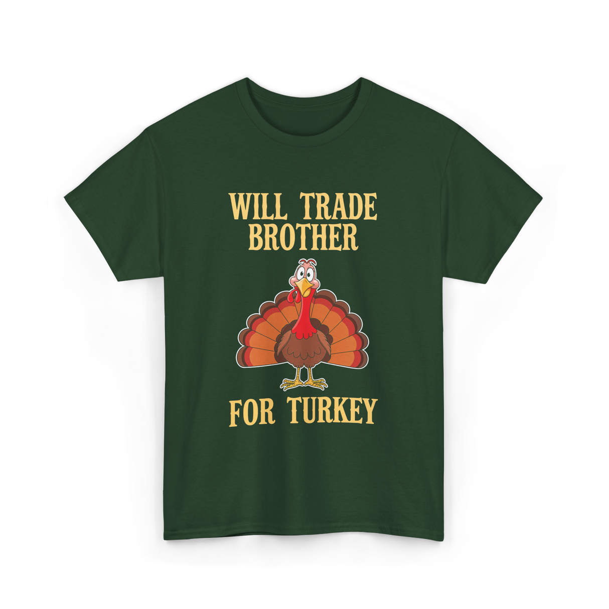 Will Trade Brother Turkey T-Shirt - Forest Green