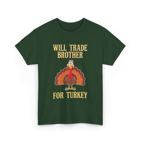 Will Trade Brother Turkey T-Shirt - Forest Green