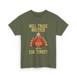 Will Trade Brother Turkey T-Shirt - Military Green