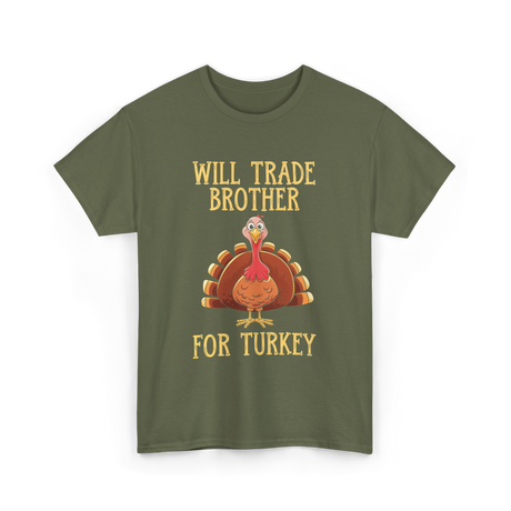 Will Trade Brother Turkey T-Shirt - Military Green