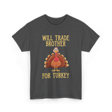 Will Trade Brother Turkey T-Shirt - Dark Heather