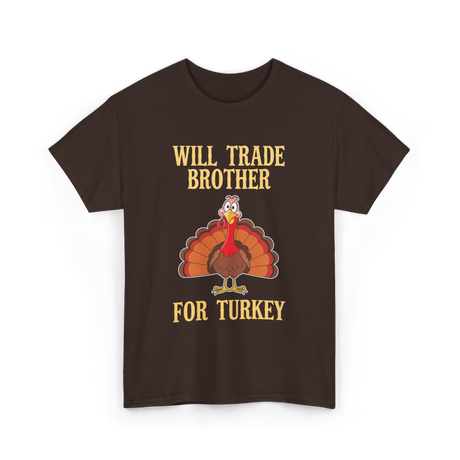 Will Trade Brother Turkey T-Shirt - Dark Chocolate