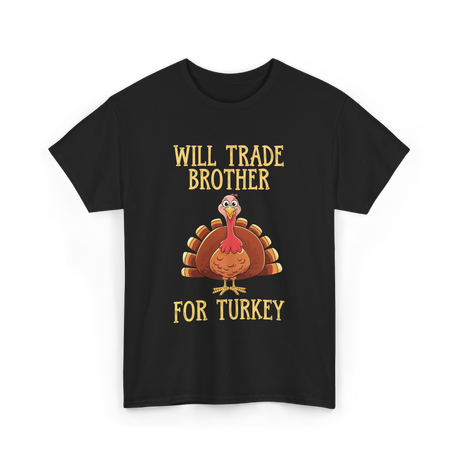 Will Trade Brother Turkey T-Shirt - Black