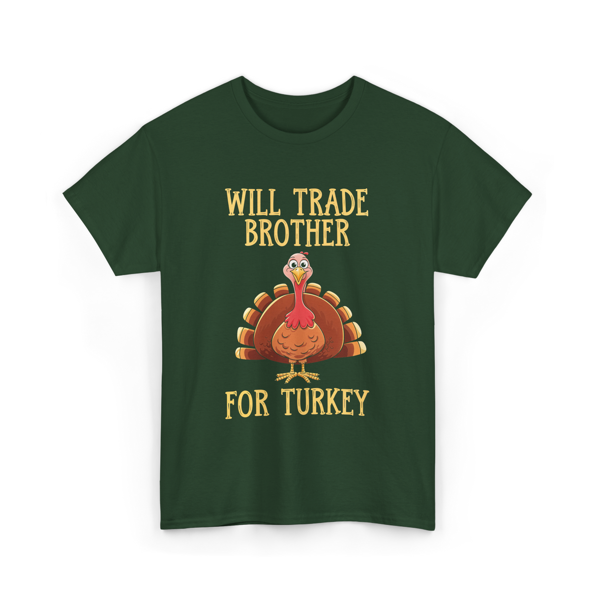 Will Trade Brother Turkey T-Shirt - Forest Green