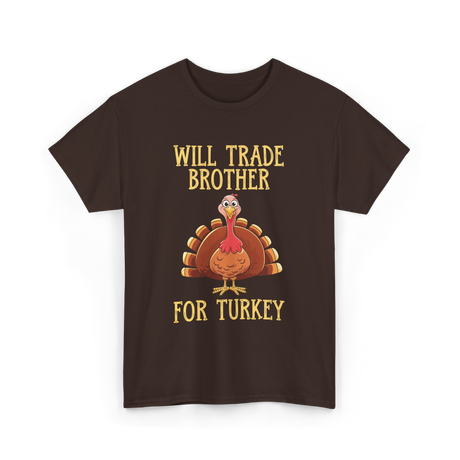 Will Trade Brother Turkey T-Shirt - Dark Chocolate