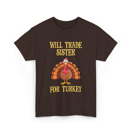 Will Trade Sister Turkey T-Shirt - Dark Chocolate