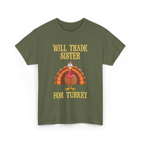 Will Trade Sister Turkey T-Shirt - Military Green