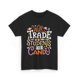 Will Trade Students Candy Teacher T-Shirt - Black