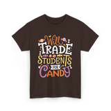 Will Trade Students Candy Teacher T-Shirt - Dark Chocolate