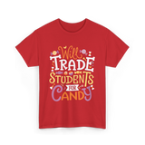 Will Trade Students Candy Teacher T-Shirt - Red