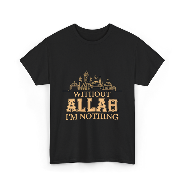 Without Allah I'm Nothing Islamic T-Shirt - Black