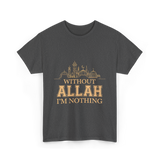 Without Allah I'm Nothing Islamic T-Shirt - Dark Heather