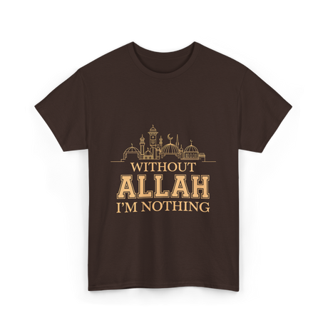 Without Allah I'm Nothing Islamic T-Shirt - Dark Chocolate