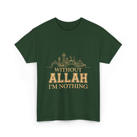 Without Allah I'm Nothing Islamic T-Shirt - Forest Green