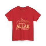 Without Allah I'm Nothing Islamic T-Shirt - Red