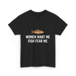 Women Want Me Fishing T-Shirt - Black