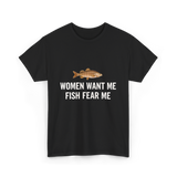 Women Want Me Fishing T-Shirt - Black