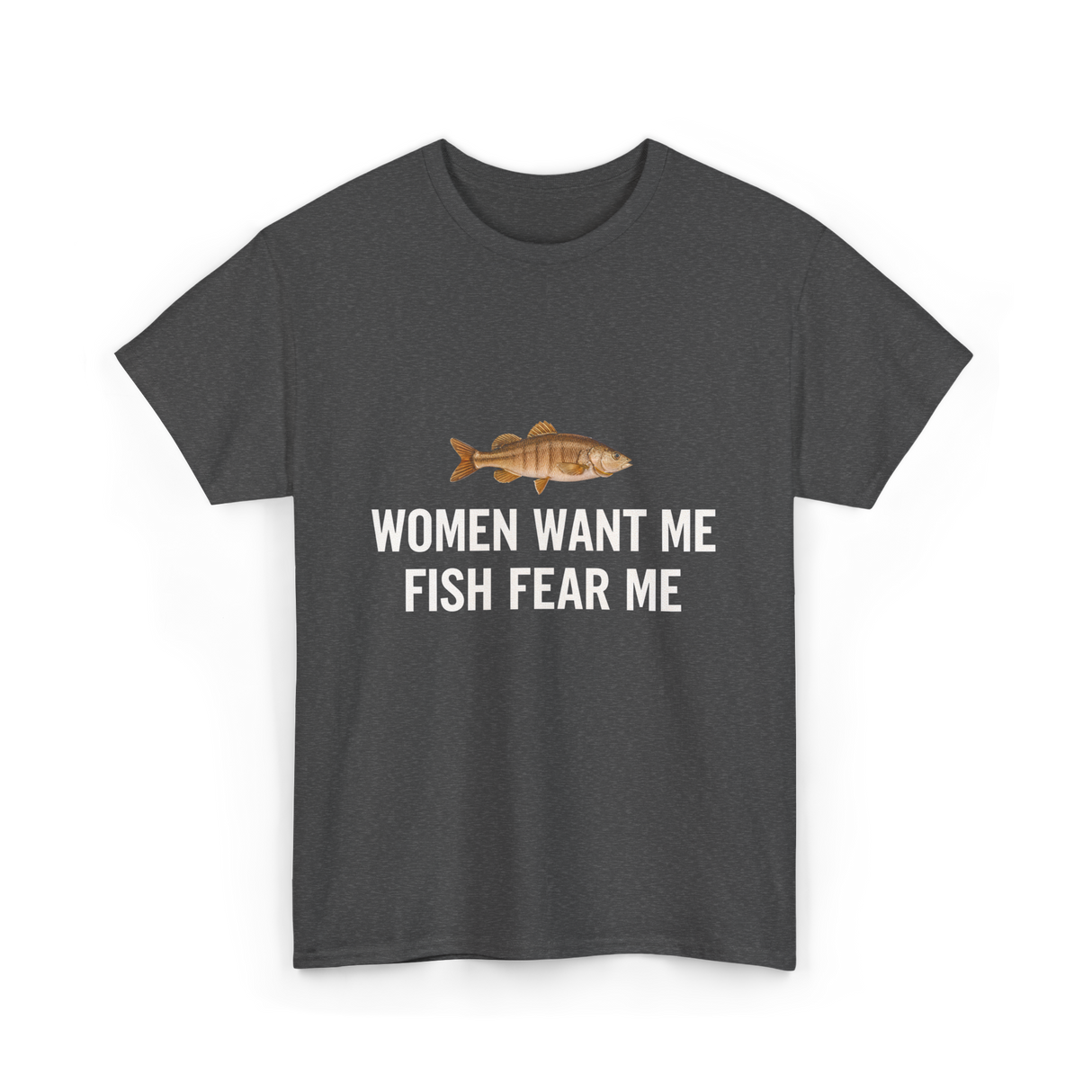 Women Want Me Fishing T-Shirt - Dark Heather