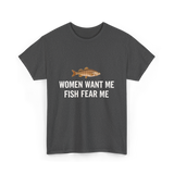 Women Want Me Fishing T-Shirt - Dark Heather