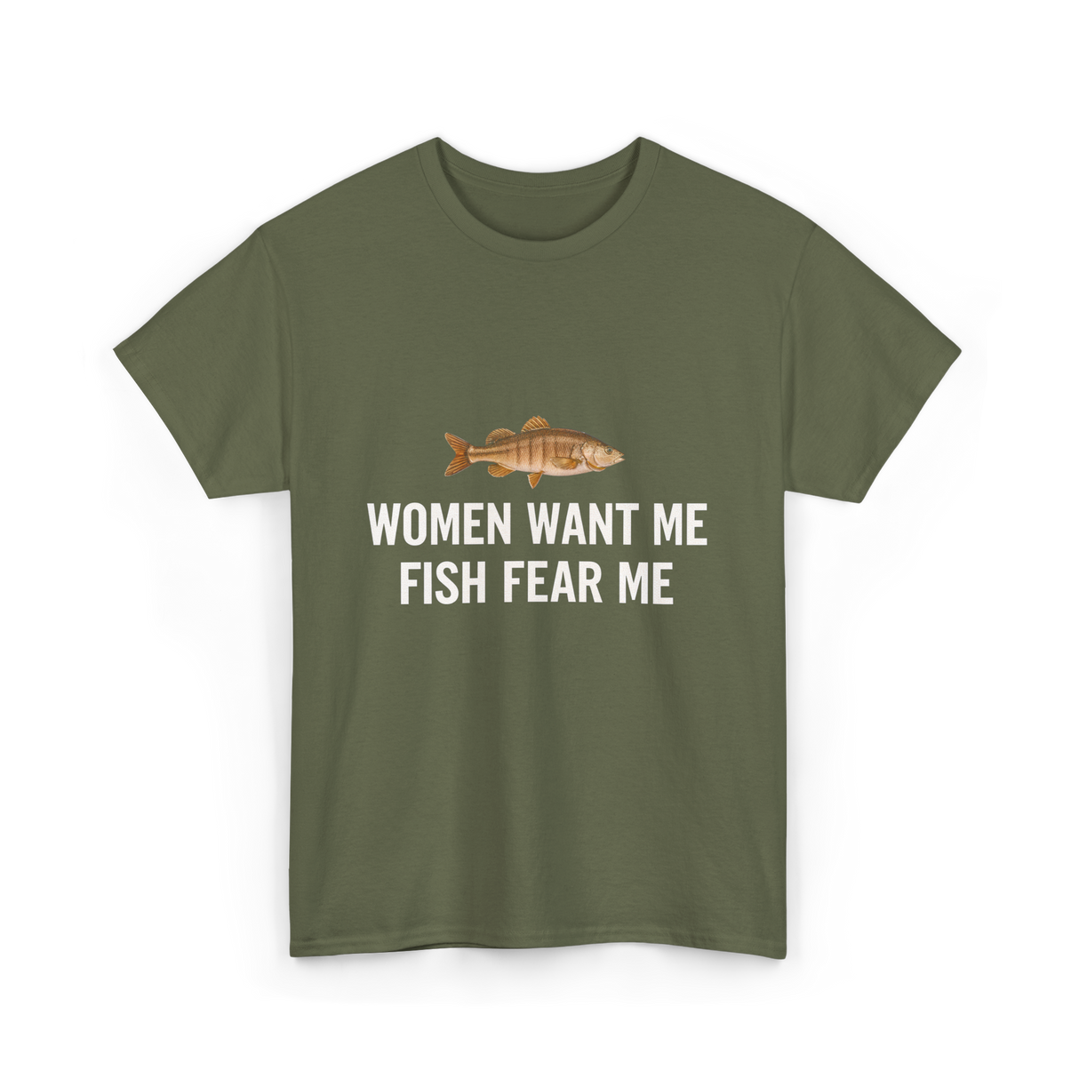 Women Want Me Fishing T-Shirt - Military Green