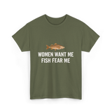 Women Want Me Fishing T-Shirt - Military Green