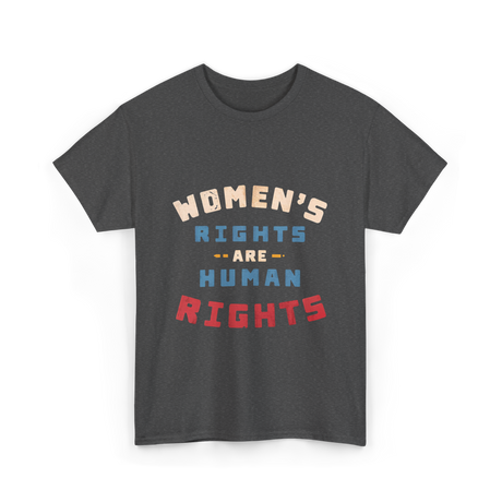 Women's Rights are Human Rights Equality T-Shirt - Dark Heather