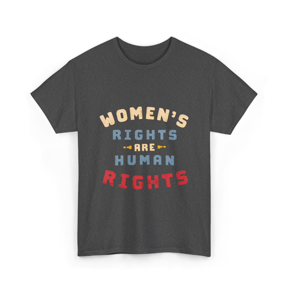 Women's Rights Human Rights Feminism T-Shirt - Dark Heather