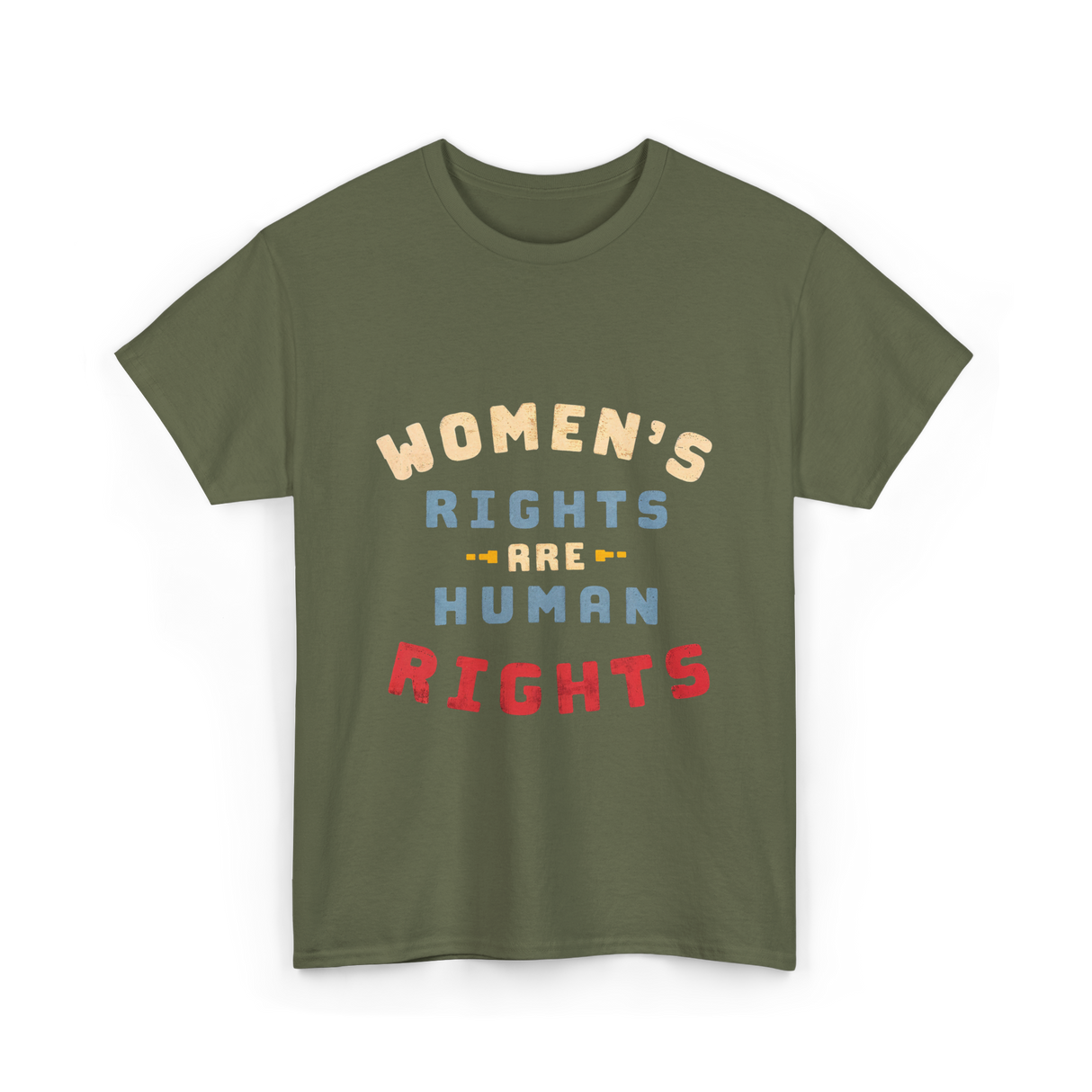 Women's Rights Human Rights Feminism T-Shirt - Military Green