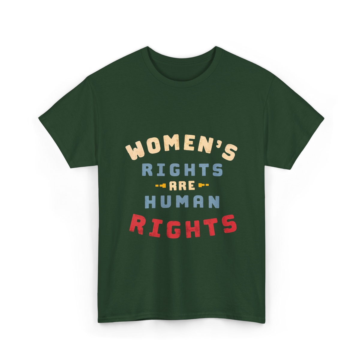 Women's Rights Human Rights Feminism T-Shirt - Forest Green