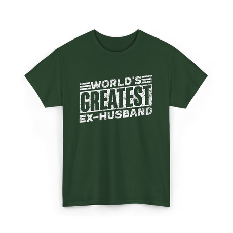 World's Greatest Ex-Husband T-Shirt - Forest Green