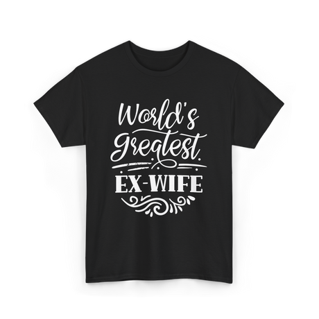 World's Greatest Ex-Wife Ex Wife T-Shirt - Black