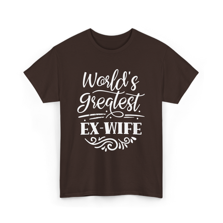 World's Greatest Ex-Wife Ex Wife T-Shirt - Dark Chocolate