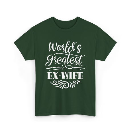 World's Greatest Ex-Wife Ex Wife T-Shirt - Forest Green