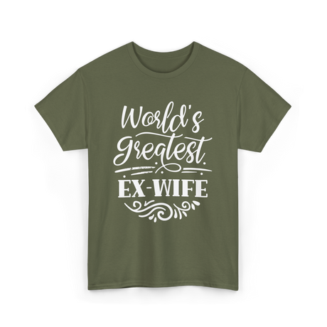 World's Greatest Ex-Wife Ex Wife T-Shirt - Military Green