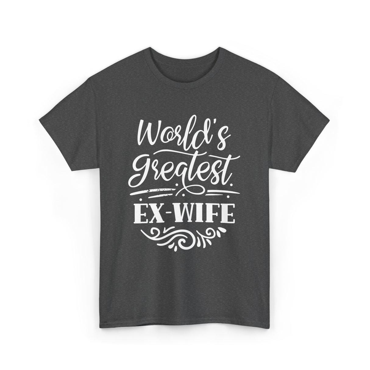 World's Greatest Ex-Wife Ex Wife T-Shirt - Dark Heather