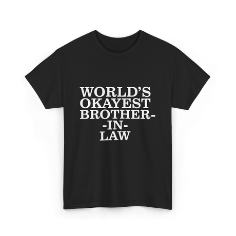 World's Okayest Brother-in-law T-Shirt - Black