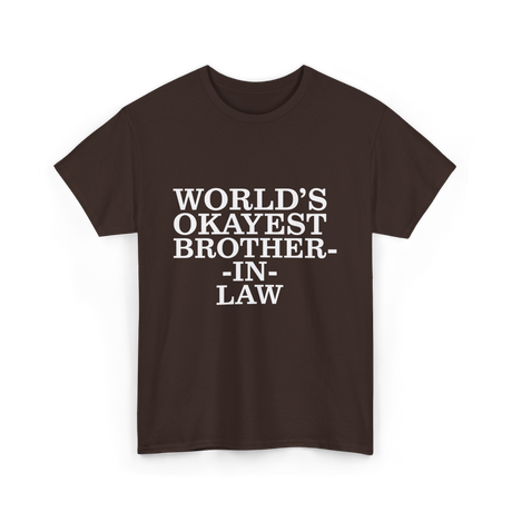 World's Okayest Brother-in-law T-Shirt - Dark Chocolate