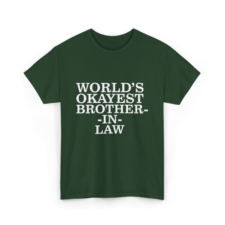 World's Okayest Brother-in-law T-Shirt - Forest Green