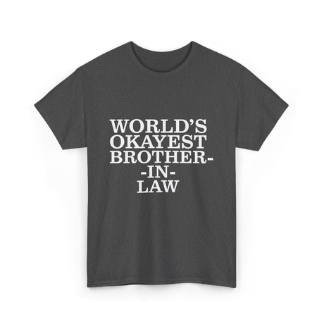 World's Okayest Brother-in-law T-Shirt - Dark Heather