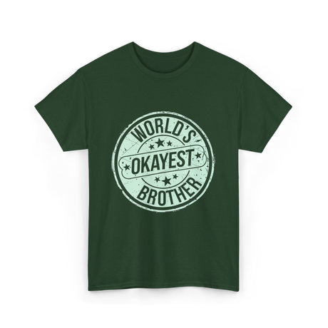 World's Okayest Brother Sibling Supremacy T-Shirt - Forest Green