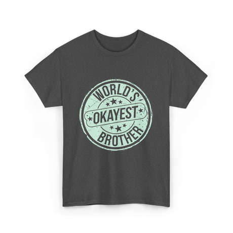 World's Okayest Brother Sibling Supremacy T-Shirt - Dark Heather